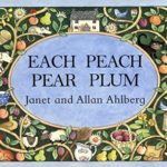 Each Peach Pear Plum and 12 other amazing baby books you've never heard of.