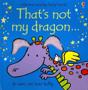 That's not my dragon and other Dragon Kids Books