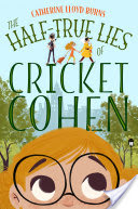 the half true lies of cricket cohen by catherine lloyd burns