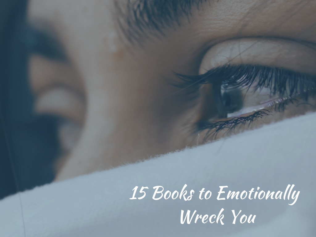 15 Books to Emotionally Wreck You