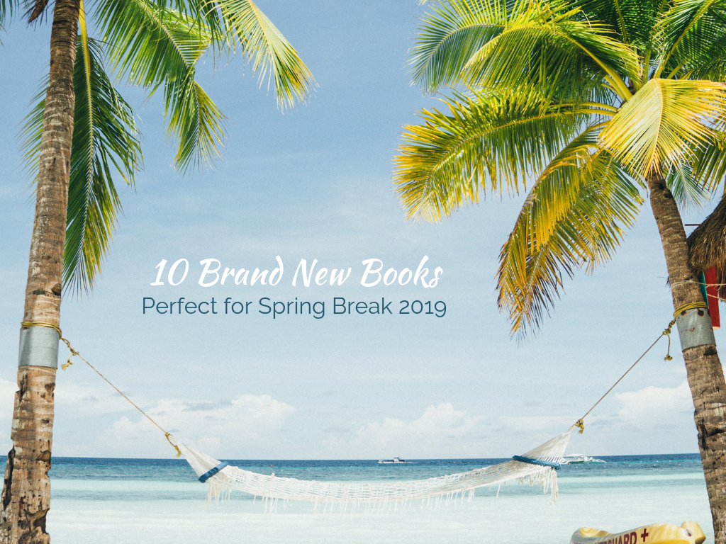 10 books perfect for Spring Break 2019