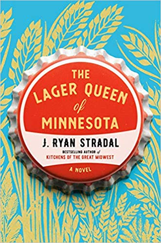 Lager Queen of Minnesota by J. Ryan Stradal and more than 60 more of the best feel good books