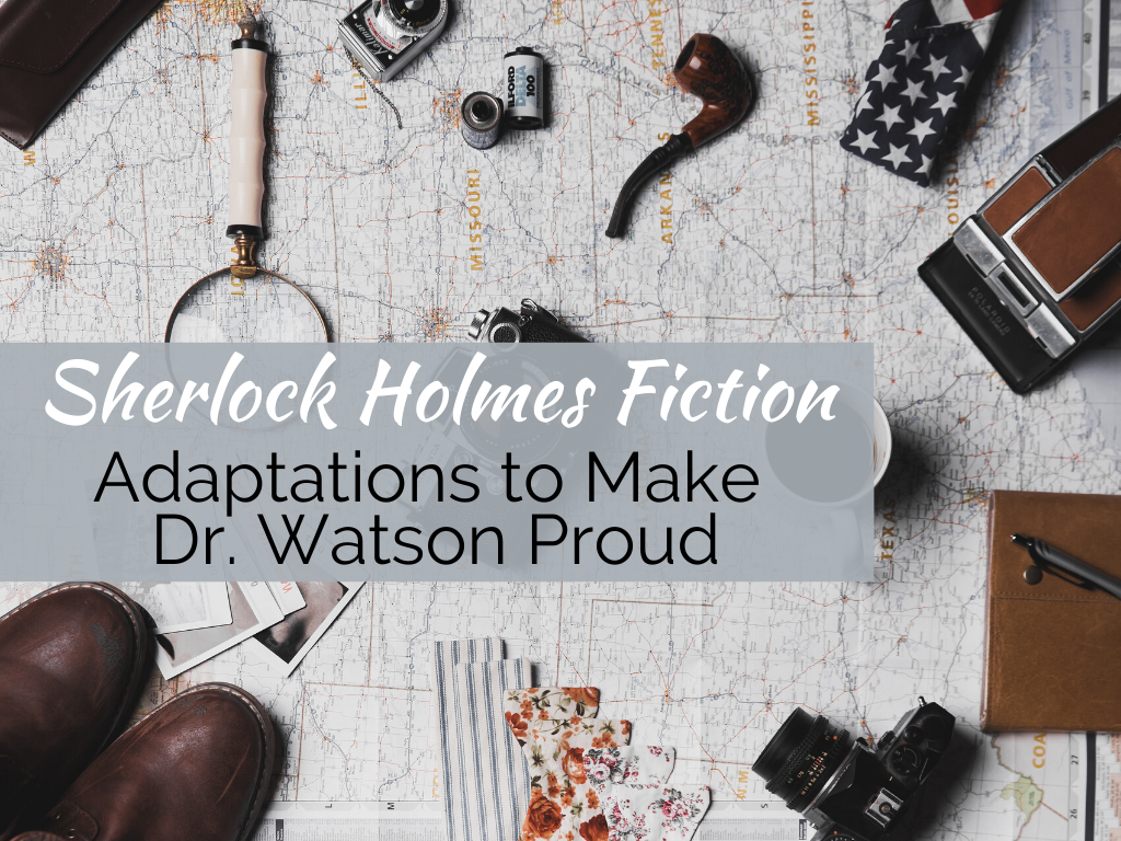 Sherlock Holmes Adaptations that are elementary, my dear Watson.