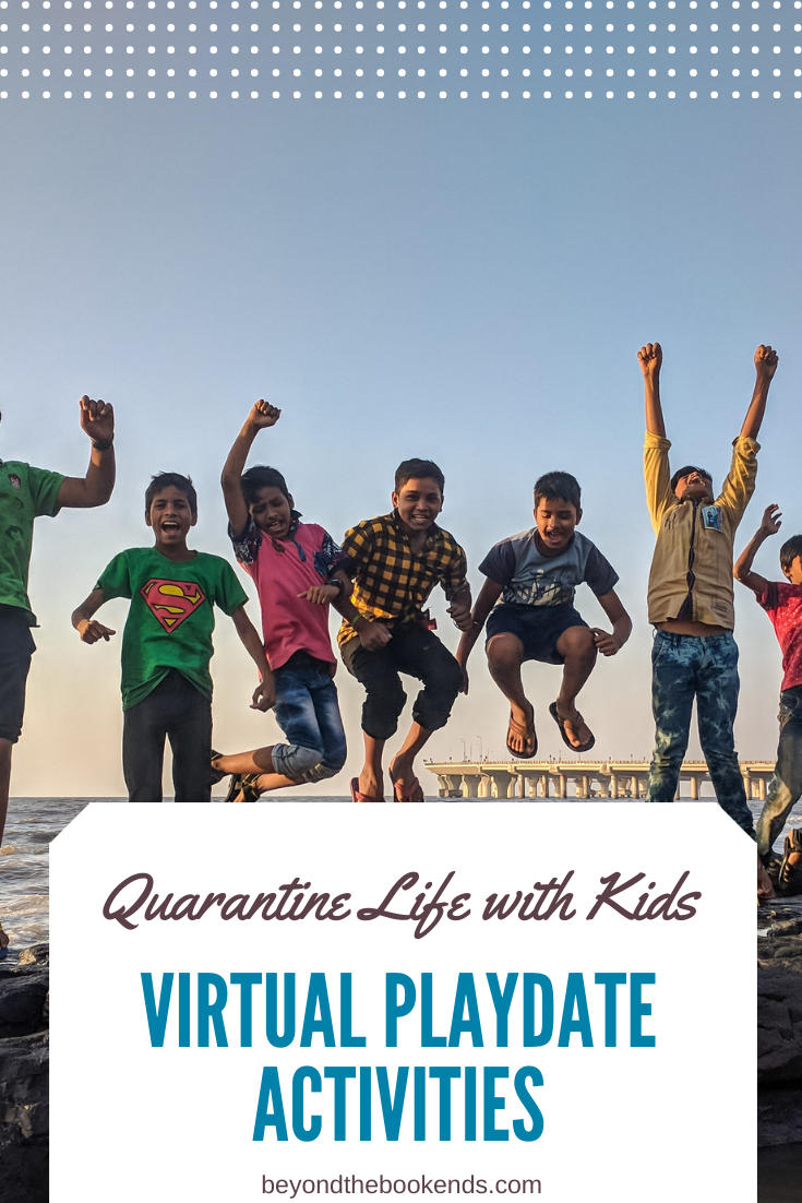 Quarantine Life with Kids - Figure out how to enhance their virtual playdates and create meaningful connections online.