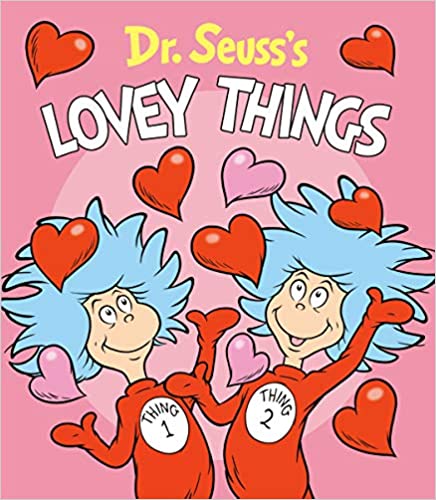 Dr. Suess's Lovey Things and other  and other Valentines Books for Toddlers & Babies