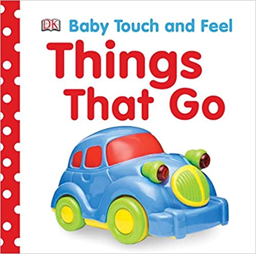 Things That Go Touch and Feel and other books for a 1-year-old