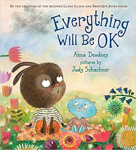 Everything will be OK by Anna Dewdney and more great picture books for February 2022