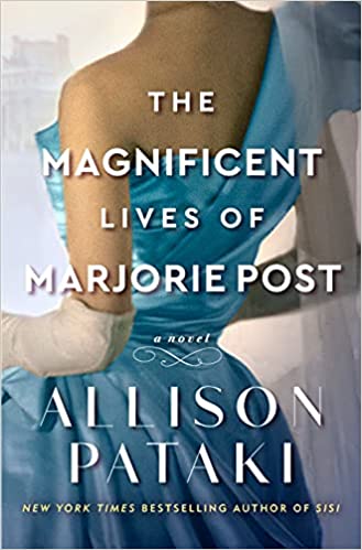 The Magnificent Life of Marjorie Post by Allison Pataki