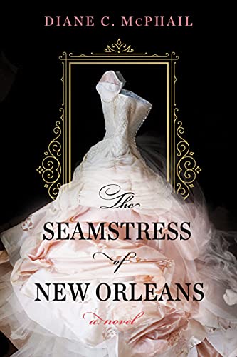 The Seamstress of New Orleans by Diane C. McPhail