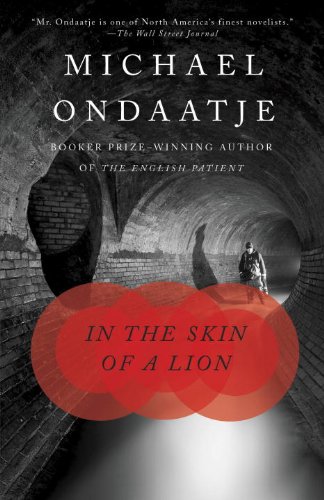 In the Skin of the Lion by Michael Ondaatje  and more great Canadian Novels by Canadian Authors