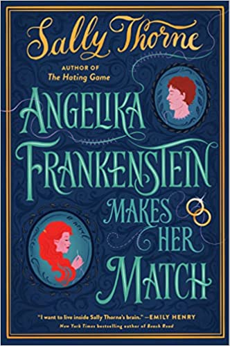 Angelika Frankenstein Makes Her Match by Sally Thorne
