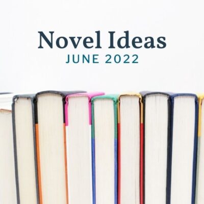June 2022 Novel Ideas: 21 Quick Lit Reviews